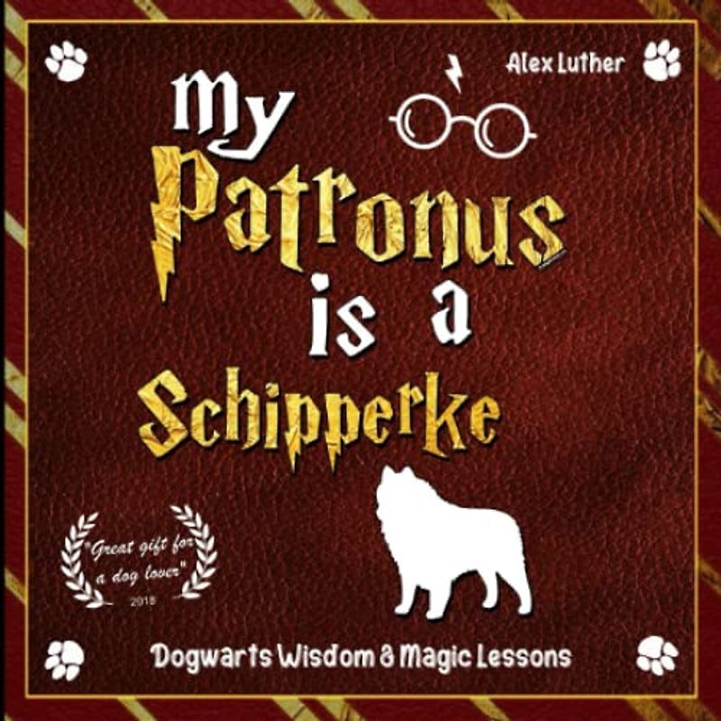 My Patronus is a Schipperke: Dogwarts Wisdom & Magic Lessons