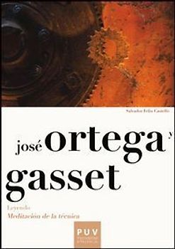 José Ortega y Gasset : leyendo meditación de la técnica