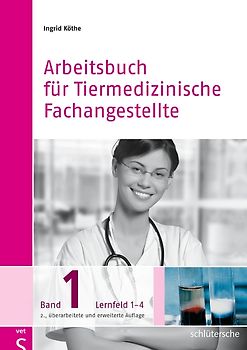 Arbeitsbuch für Tiermedizinische Fachangestellte Bd. 1