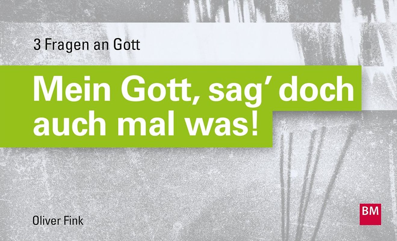 Mein Gott, sag' doch auch mal was!