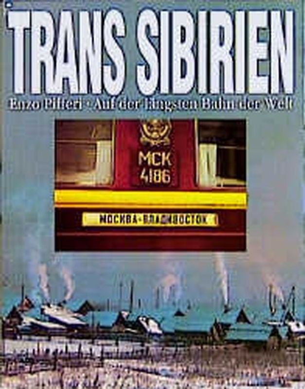 Trans Sibirien. Auf der längsten Bahn der Welt