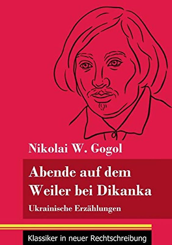 Abende auf dem Weiler bei Dikanka: Ukrainische Erzählungen (Band 60, Klassiker in neuer Rechtschreibung)
