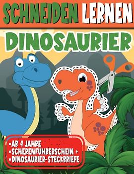 Schneiden Lernen Dinosaurier für Kinder ab 4 Jahre: Ausschneidebuch für Mädchen und Jungen mit Dinosaurier Steckbriefen und Scherenführerschein - ... für Kindergarten, Vorschule und Grundschule