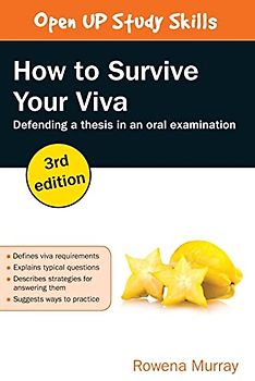 How To Survive Your Viva: Defending A Thesis In An Oral Examination