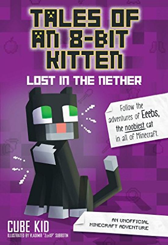 Tales of an 8-Bit Kitten: Lost in the Nether (Book 1): An Unofficial Minecraft Adventure: An Unofficial Minecraft Adventurevolume 1