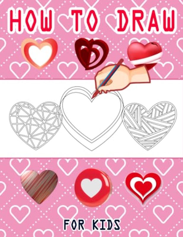 How to Draw 3D Heart Shapes: Spread Love & Heart Signs to Everyone, Valentine's Day How to Draw Heart Shapes, Drawing and Activity Book to Learn to ... Ideas to kids and adults 110 Pages (8.5"x11")