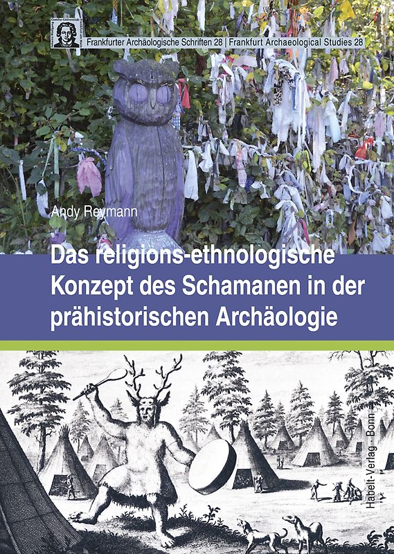 Das religions-ethnologische Konzept des Schamanen in der prähistorischen Archäologie