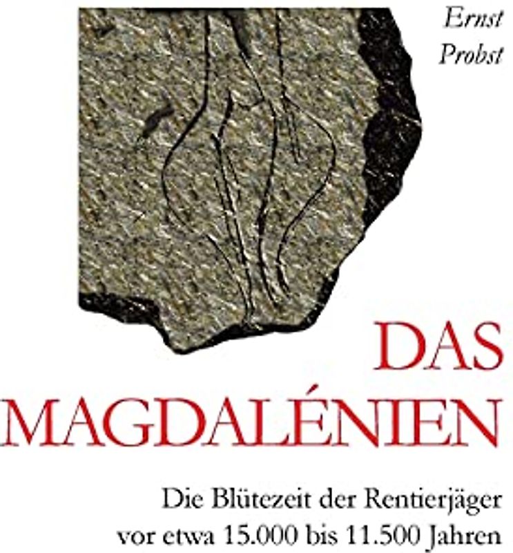 Das Magdalénien: Die Blütezeit der Rentierjäger vor etwa 15.000 bis 11.500 Jahren