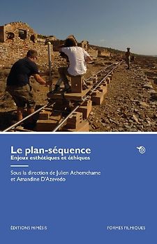 Le plan-séquence. Enjeux esthétiques et éthiques