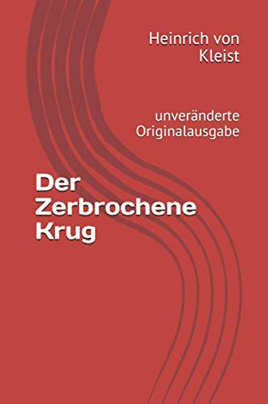 Der Zerbrochene Krug - Ein Lustspiel