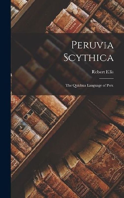 Peruvia Scythica: The Quichua Language of Peru
