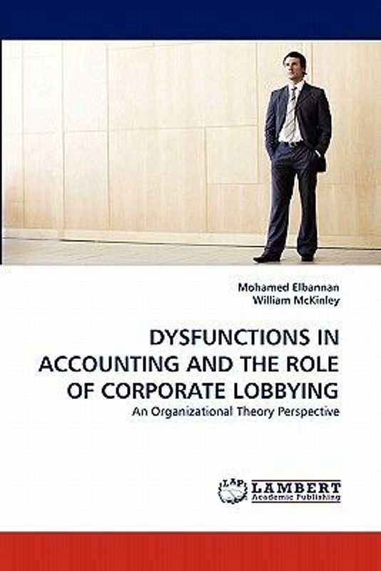 DYSFUNCTIONS IN ACCOUNTING AND THE ROLE OF CORPORATE LOBBYING