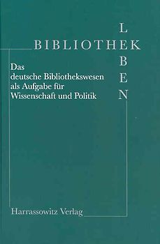 Bibliothek Leben - Das deutsche Bibliothekswesen als Aufgabe für Wissenschaft und Politik