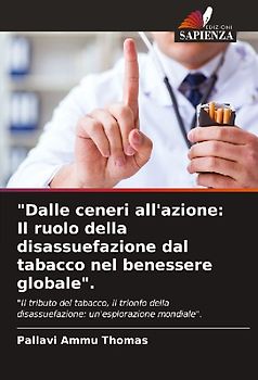 "Dalle ceneri all'azione: Il ruolo della disassuefazione dal tabacco nel benessere globale".