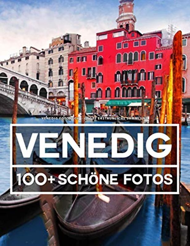 Venedig Fotobuch - Große Erstaunliche Sammlung: 100 Wunderschöne Fotos In Diesem Fantastischen Buch - Für Kinder und Erwachsene