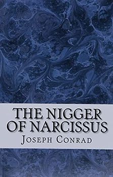 The Nigger of Narcissus: (Joseph Conrad Classics Collection)