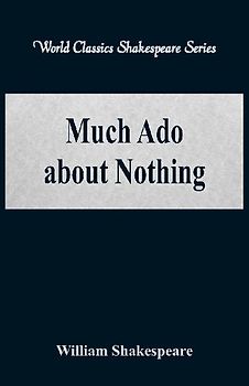 Much Ado about Nothing  (World Classics Shakespeare Series)