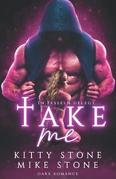 Take me - In Fesseln gelegt: Dark Romance