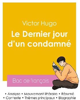 Réussir son Bac de français 2026 : Analyse du roman Le Dernier jour d'un condamné de Victor Hugo