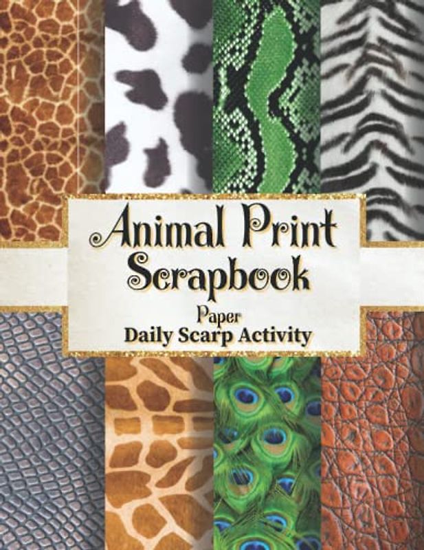 Animal Print Scrapbook Paper: Safari African Skin Themed For Scrapbooking, Decorative Diy Scrapbook Pages for Gift Wrapping, Junk Journaling and Card ... Leopard Skin) Premium Paper Size 8.5 "x 11"