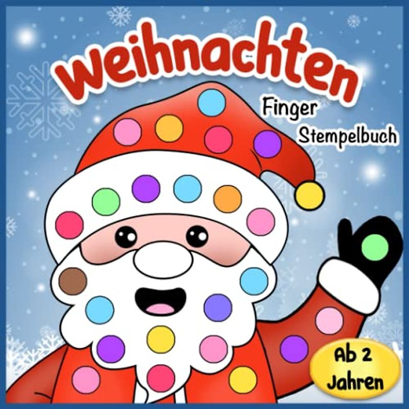 Weihnachten Fingerstempelbuch Ab 2 Jahren: Fingermalbuch mit Weihnachtlichen Motiven - Fingerfarben Stempelbuch für Kinder - Bastelbuch für Jungen und Mädchen.