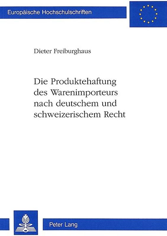 Die Produktehaftung des Warenimporteurs nach deutschem und schweizerischem Recht
