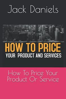 How To Price Your Product Or Service