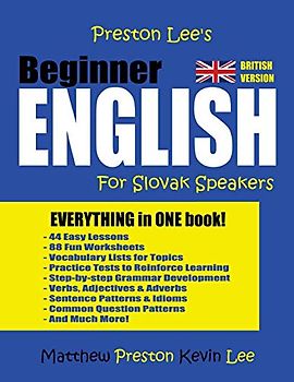 Preston Lee's Beginner English For Slovak Speakers (British Version) (Preston Lee's English For Slovak Speakers (British Version))
