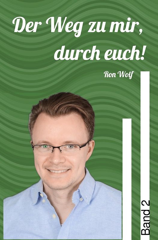 Der Weg zu mir, durch euch! / Der Weg zu mir, durch euch! Band 2