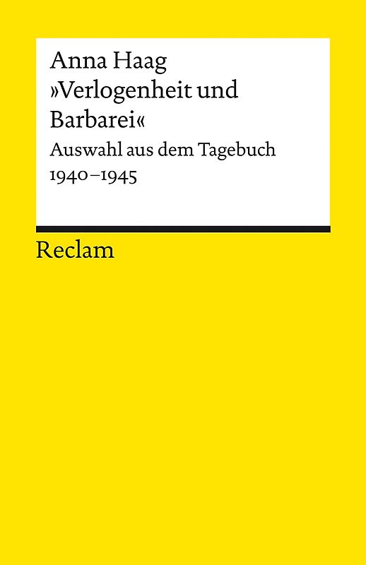"Verlogenheit und Barbarei". Auswahl aus dem Tagebuch 1940–1945