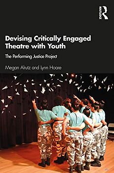 Devising Critically Engaged Theatre with Youth: The Performing Justice Project