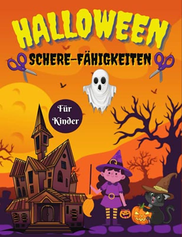 Halloween Schere Fähigkeiten für Kinder: Aktivitätsbuch für Kinder mit Ausmalen und Ausschneiden/ Ausschneiden für Kleinkinder/ Ein lustiges Halloween-Scherenfähigkeits-Aktivitätsbuch für Kinder