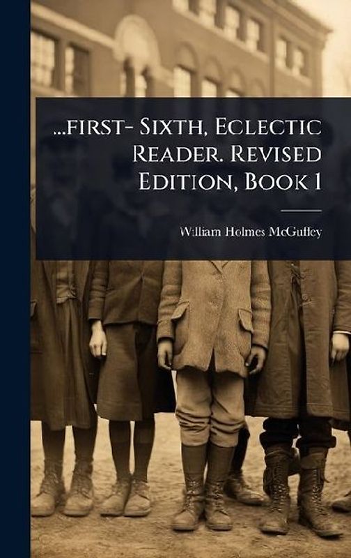 ...first- Sixth, Eclectic Reader. Revised Edition, Book 1