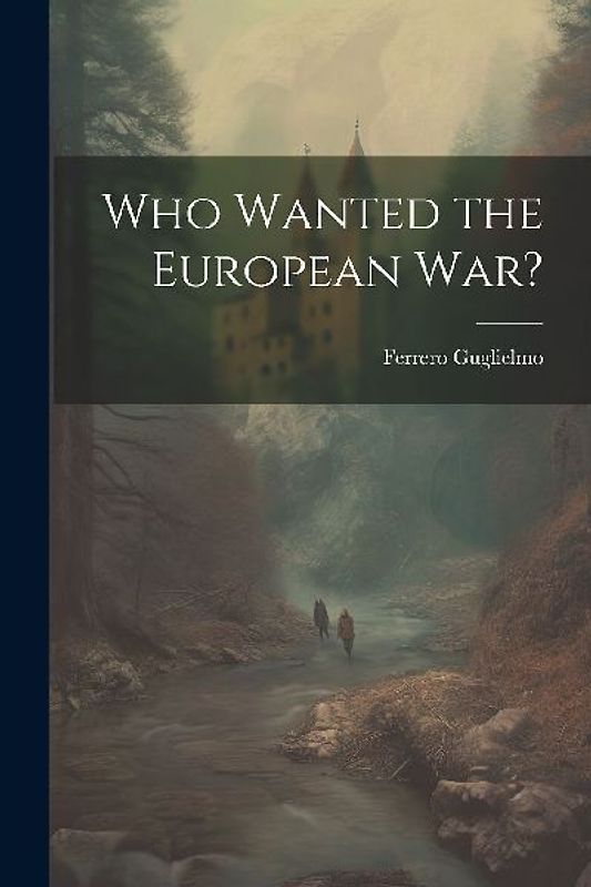 Who Wanted the European war?