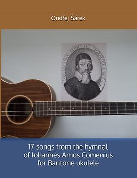 17 songs from the hymnal of Iohannes Amos Comenius for Baritone ukulele