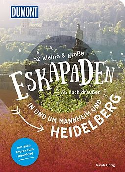 52 kleine & große Eskapaden Mannheim und Heidelberg