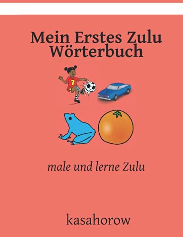 Mein Erstes Zulu Wörterbuch: male und lerne Zulu (Deutsch Zulu, Band 1)