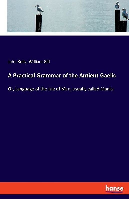 A Practical Grammar of the Antient Gaelic