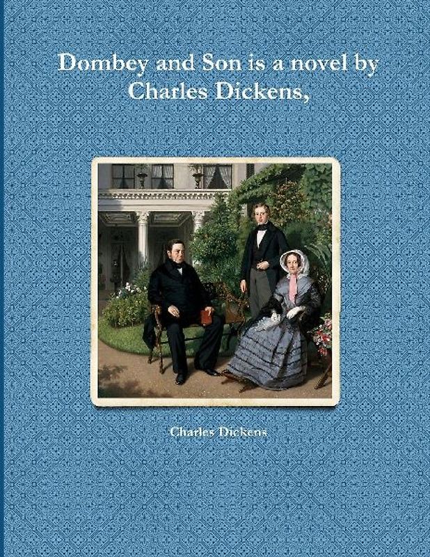 Dombey and Son is a novel by Charles Dickens,