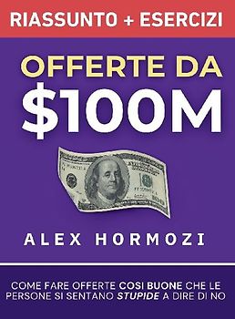 Offerte da $100M Riassunto e Manuale Degli Esercizi