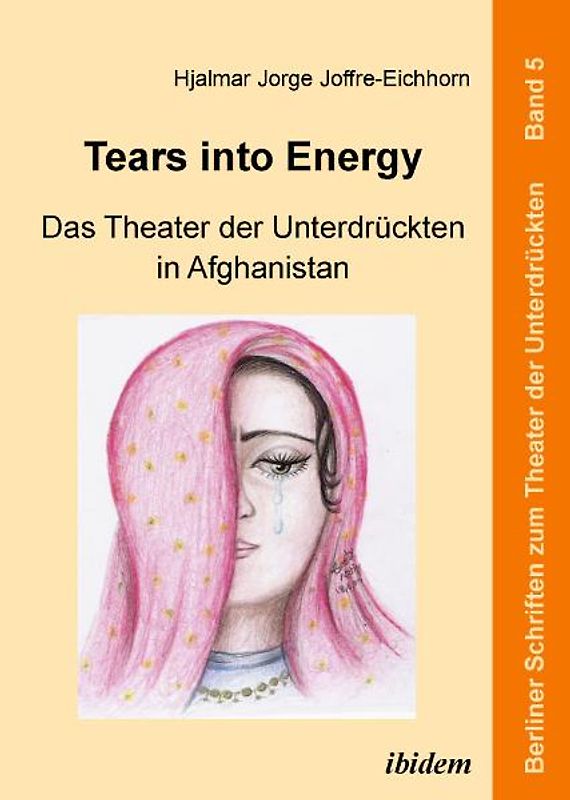 Tears into Energy - Das Theater der Unterdrückten in Afghanistan