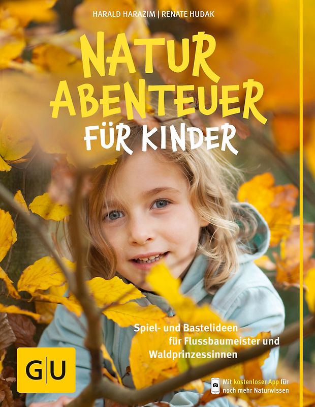 Naturabenteuer für Kinder. Spiel - und Bastelideen für Flussbaumeister und Waldprinzessinnen
