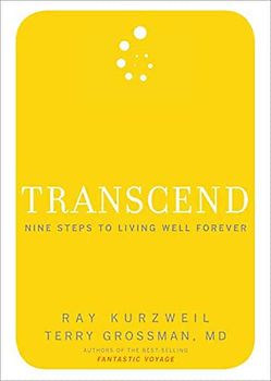 Transcend: Nine Steps to Living Well Forever - Ray Kurzweil