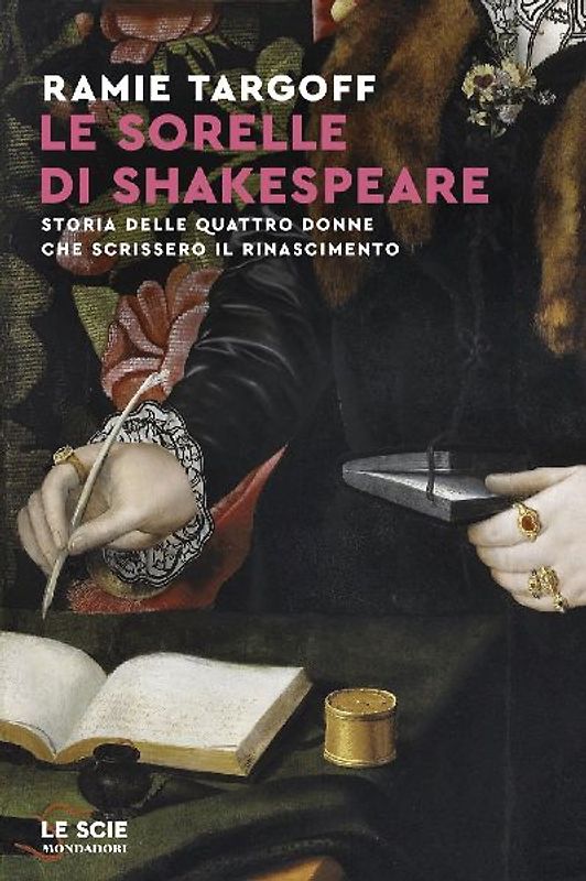 Le sorelle di Shakespeare. Storia delle quattro donne che scrissero il Rinascimento