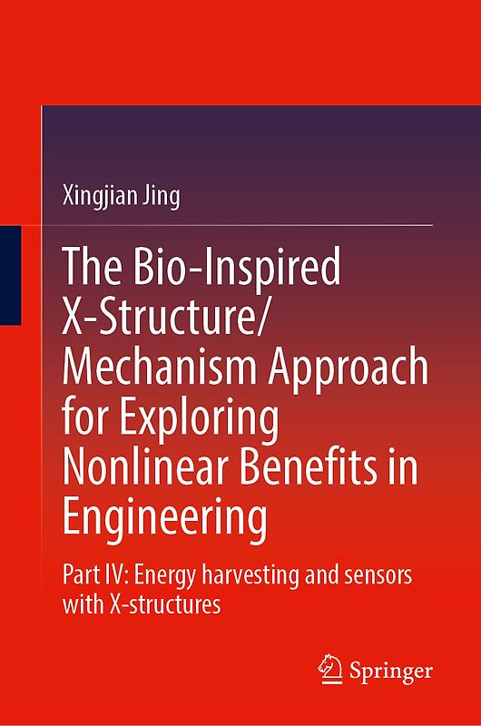 The Bio-inspired X-Structure/Mechanism Approach for Exploring Nonlinear Benefits in Engineering