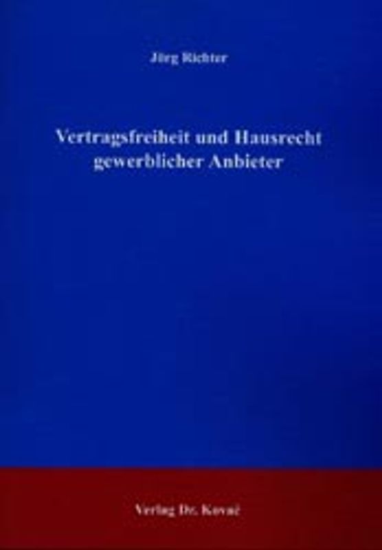 Vertragsfreiheit und Hausrecht gewerblicher Anbieter