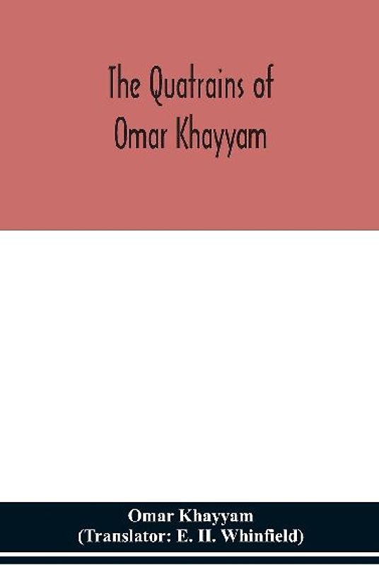 The Quatrains Of Omar Khayyam