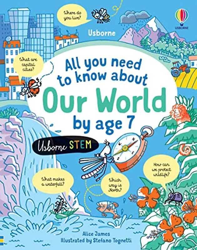 All you need to know about Our World by age 7 (All You Need to Know by Age 7)