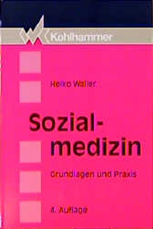 Sozialmedizin. Grundlagen und Praxis