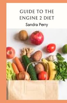 Guide to The Engine 2 Diet: The Engine 2 diet is a great way to lose weight and improve your heart health, it’s not the only way to have a healthy diet.